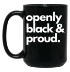 Openly Black And Proud Black Coffee Mug