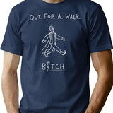Out. For. A. Walk. Bitch. T-Shirt for Men & Women, T-Shirts Graphic Tee - Navy