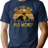 Pay That Man His Money Funny Vintage T-Shirt for Men & Women, T-Shirts Graphic Tee - Navy