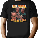 Pete Weber Who Do You Think You Are T-Shirt for Men & Women, T-Shirts Graphic Tee - Black