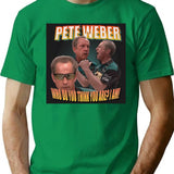 Pete Weber Who Do You Think You Are T-Shirt for Men & Women, T-Shirts Graphic Tee - Green