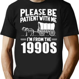 Please Be Patient I'M From The 1990S T-Shirt for Men & Women, T-Shirts Graphic Tee - Black
