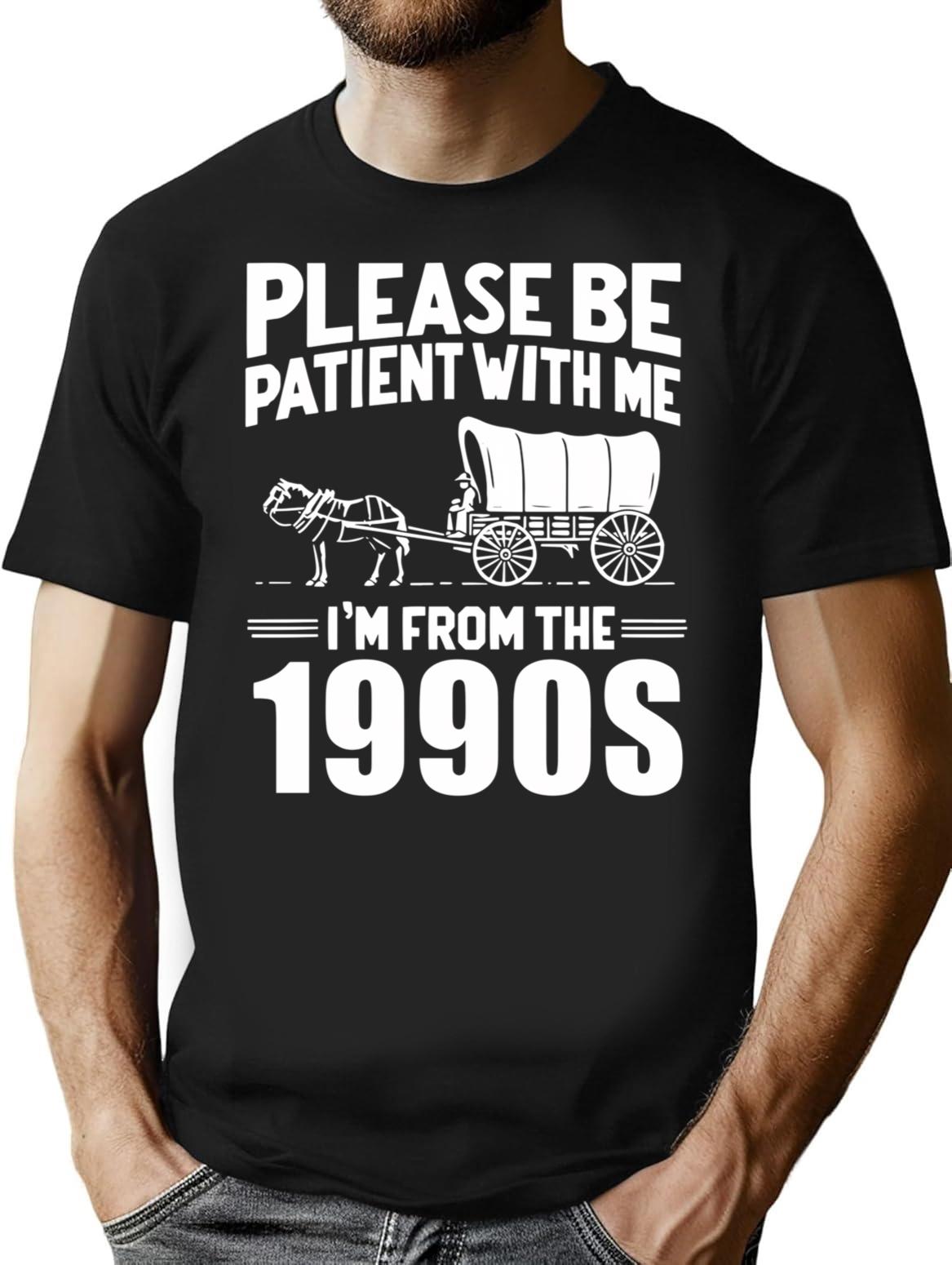 Please Be Patient I'M From The 1990S T-Shirt for Men & Women, T-Shirts Graphic Tee - Black
