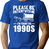 Please Be Patient I'M From The 1990S T-Shirt for Men & Women, T-Shirts Graphic Tee - Blue