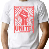 Procrastinators Unite Tomorrow - Funny Procrastination Propaganda T-Shirt for Men & Women, T-Shirts Graphic Tee - White
