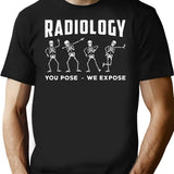 Radiology You Pose We Expose Technologist Xray T-Shirt for Men & Women, T-Shirts Graphic Tee - Black