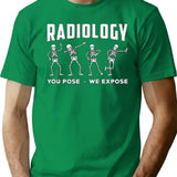 Radiology You Pose We Expose Technologist Xray T-Shirt for Men & Women, T-Shirts Graphic Tee - Green