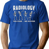Radiology You Pose We Expose Technologist Xray T-Shirt for Men & Women, T-Shirts Graphic Tee - Blue