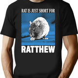 Rat Is Just Ratthew T-Shirt for Men & Women, T-Shirts Graphic Tee - Black