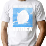 Rat Is Just Ratthew T-Shirt for Men & Women, T-Shirts Graphic Tee - White