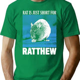 Rat Is Just Ratthew T-Shirt for Men & Women, T-Shirts Graphic Tee - Green
