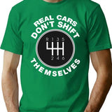 Real Cars Don'T Shift Themselves Funny Manual Transmission Joke T-Shirt for Men & Women, T-Shirts Graphic Tee - Green