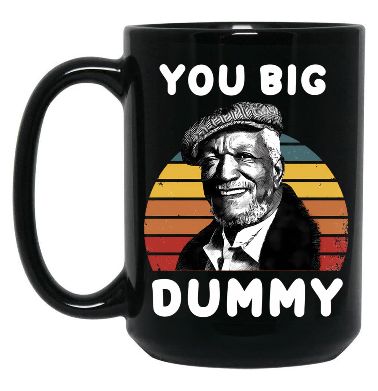 Sanford And Son Big Dummy V2 Black Coffee Mug, Gift Coffee Mug