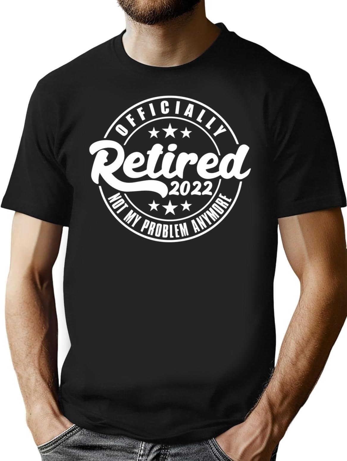Retired 2022 Not My Problem T-Shirt for Men & Women, T-Shirts Graphic Tee - Black