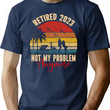 Retired 2023 Not My Problem Anymore T-Shirt for Men & Women, T-Shirts Graphic Tee - Navy