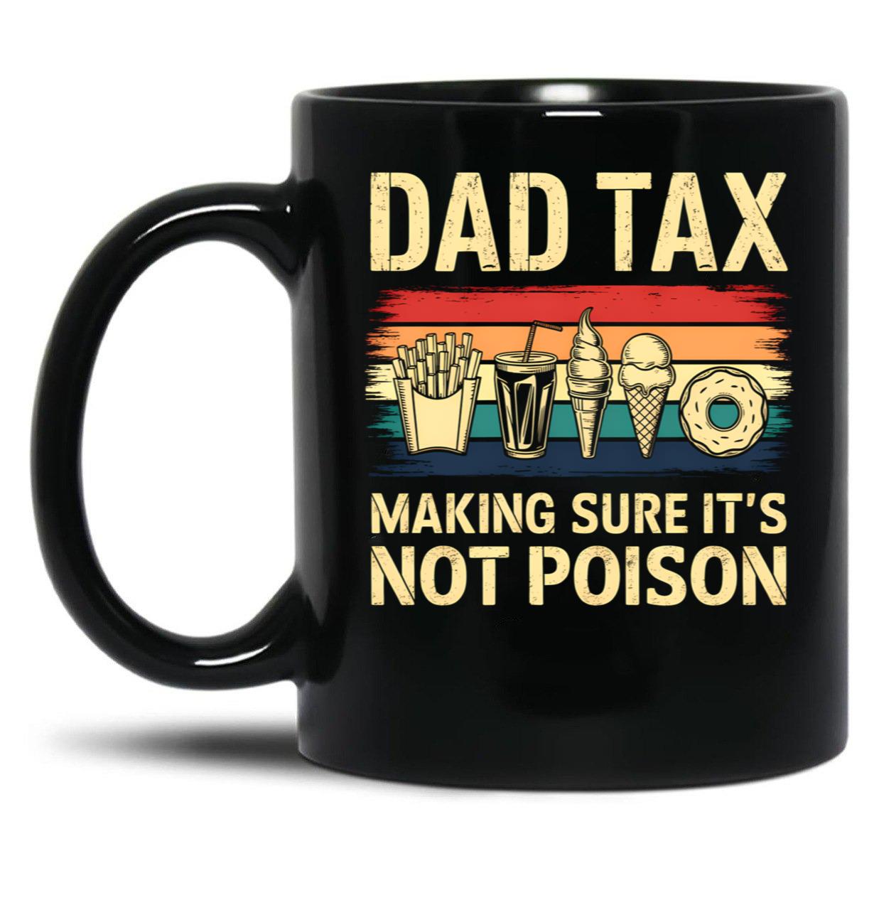 Retro Dad Tax Making Sure It'S Not Poison Black Coffee Mug