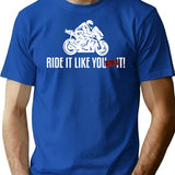 Ride It Like You Stole It Motorcycle T-Shirt for Men & Women, T-Shirts Graphic Tee - Blue