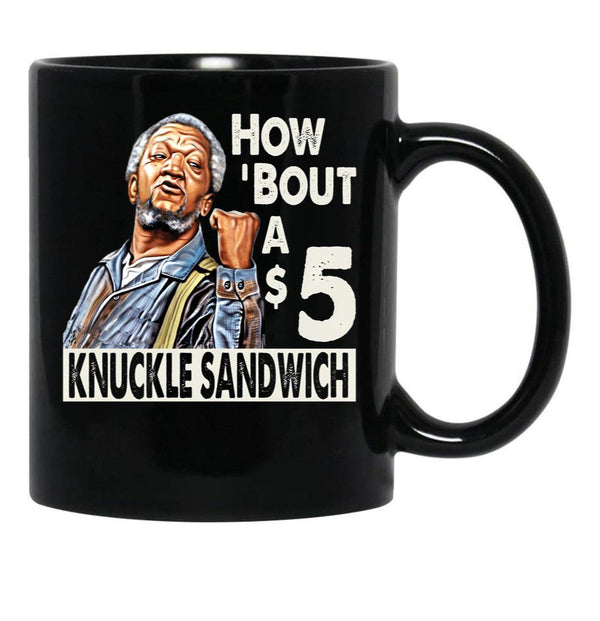 Sanford And Son How Bout A 5 Knuckle Sandwich Black Coffee Mug, Gift Coffee Mug - Black
