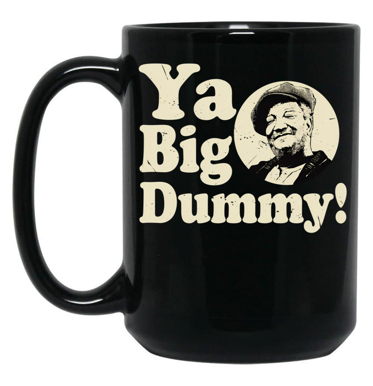 Sanford And Son Ya Big Dummy You Big Dummy Black Coffee Mug, Gift Coffee Mug