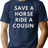 Save A Horse Ride A Cousin T-Shirt for Men & Women, T-Shirts Graphic Tee - Navy