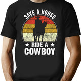 Save A Horse Ride A Cowboy Funny T-Shirt for Men & Women, T-Shirts Graphic Tee - Black