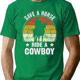 Save A Horse Ride A Cowboy Funny T-Shirt for Men & Women, T-Shirts Graphic Tee - Green