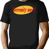 Serenity Now T-Shirt for Men & Women, T-Shirts Graphic Tee - Black