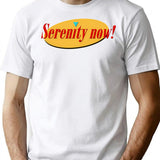 Serenity Now T-Shirt for Men & Women, T-Shirts Graphic Tee - White