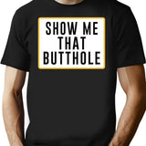 Show Me That Butthole Premium Heavyweight Cotton T-Shirt - Black