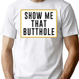 Show Me That Butthole Premium Heavyweight Cotton T-Shirt - White
