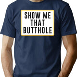 Show Me That Butthole Premium Heavyweight Cotton T-Shirt - Navy