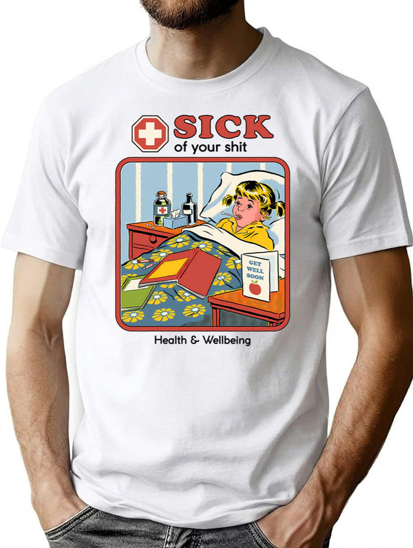 Sick Of Your Sht T-Shirt for Men & Women, T-Shirts Graphic Tee - White