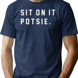 Sit On It Potsie T-Shirt for Men & Women, T-Shirts Graphic Tee - Navy