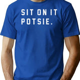 Sit On It Potsie T-Shirt for Men & Women, T-Shirts Graphic Tee - Blue