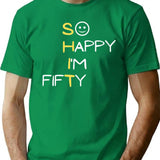 So Happy I'M Fifty T-Shirt for Men & Women, T-Shirts Graphic Tee - Green
