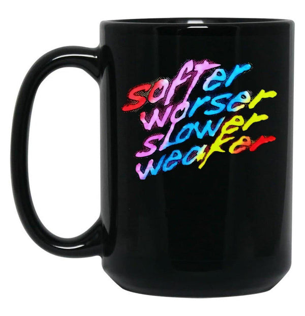 Softer Worser Slower Weaker Black Coffee Mug, Gift Coffee Mug - Black