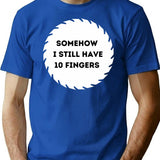 Somehow I Still Have Ten Fingers. T-Shirt for Men & Women, T-Shirts Graphic Tee - Blue