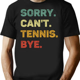 Sorry Can'T Tennis Bye Retro Funny Tennis T-Shirt for Men & Women, T-Shirts Graphic Tee - Black