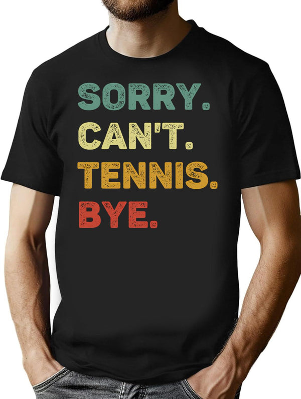 Sorry Can'T Tennis Bye Retro Funny Tennis T-Shirt for Men & Women, T-Shirts Graphic Tee - Black