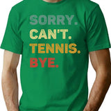 Sorry Can'T Tennis Bye Retro Funny Tennis T-Shirt for Men & Women, T-Shirts Graphic Tee - Green