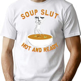 Soup Slut T-Shirt for Men & Women, T-Shirts Graphic Tee - White