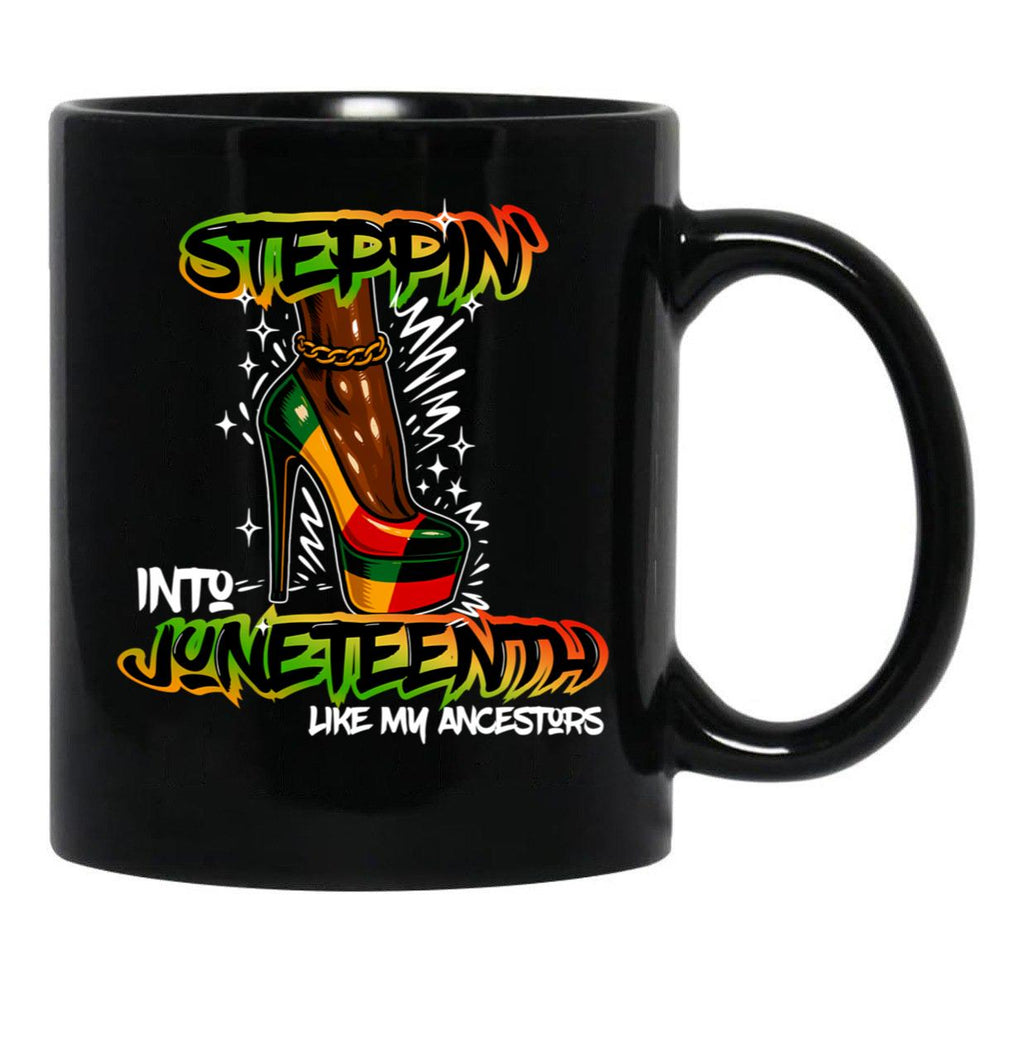 Steppin' Into Juneteenth Like My Ancestors Afrocentric Pride Freedom For Black Girls Black Coffee Mug - Black