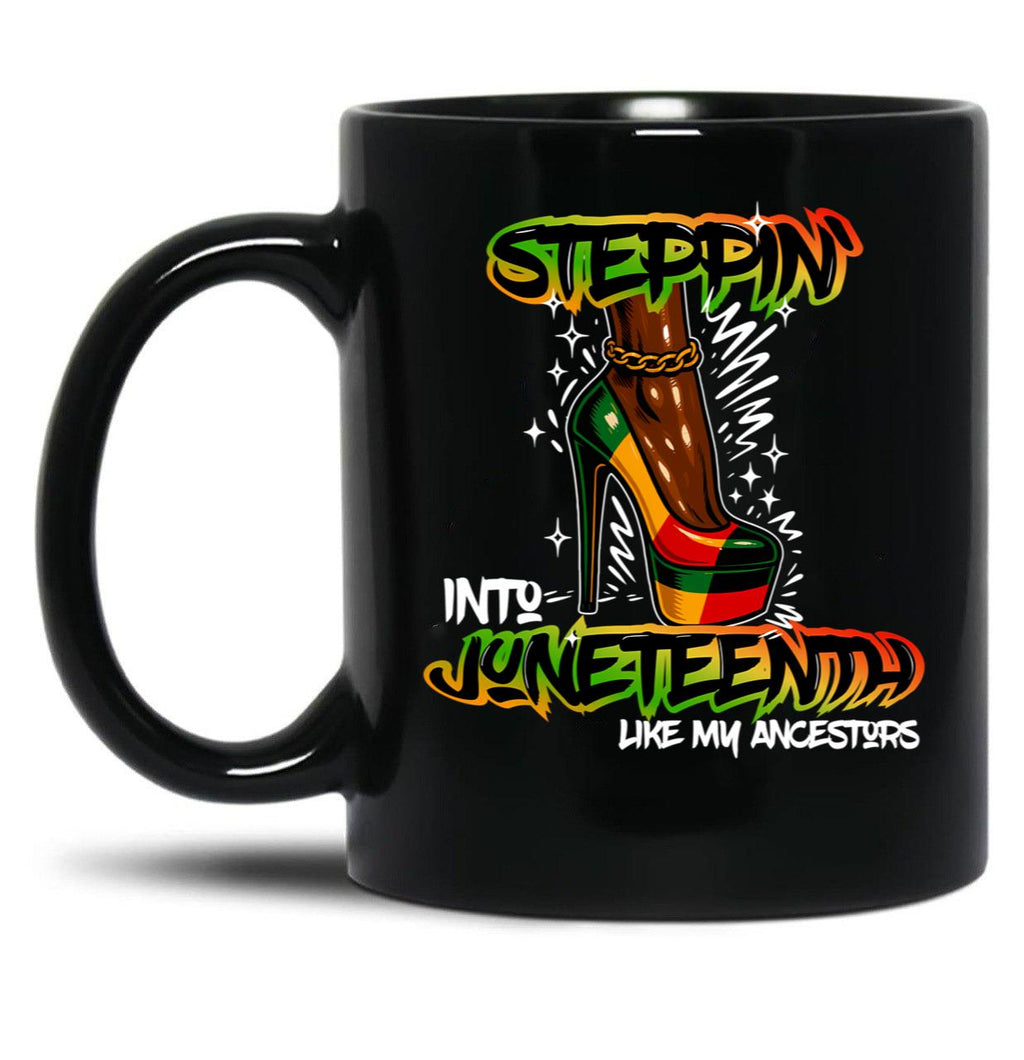 Steppin' Into Juneteenth Like My Ancestors Afrocentric Pride Freedom For Black Girls Black Coffee Mug