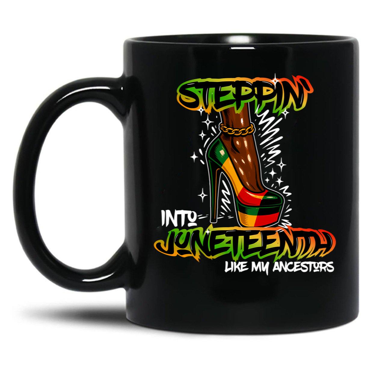 Steppin' Into Juneteenth Like My Ancestors Afrocentric Pride Freedom For Black Girls Black Coffee Mug