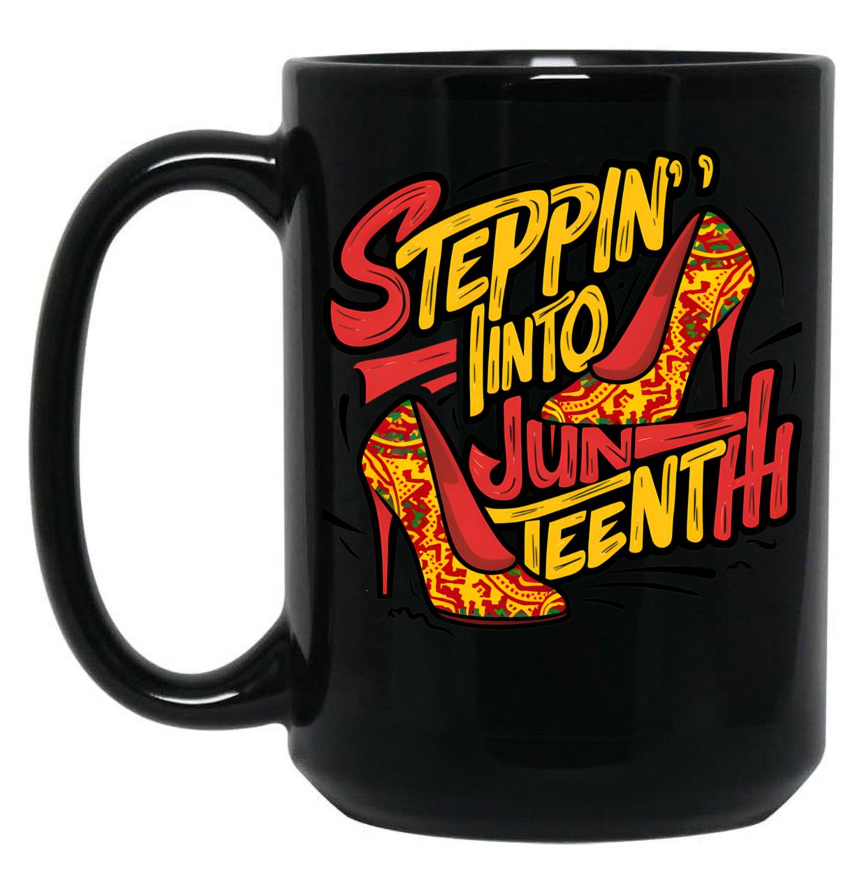 Stepping Into Juneteenth Like My Ancestors High Heel Women Mug Black Coffee Mug