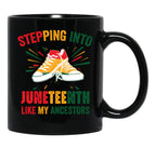 Steppjng Into Junetheenth Blak History Month Junetheenth Gift Black Coffee Mug - Black