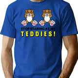 Stop Staring At My Teddies T-Shirt for Men & Women, T-Shirts Graphic Tee - Blue