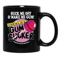 Suck Me Off and Make Me Gum Chewlie’s Gum Sucker Black Coffee Mug, Gift Coffee Mug - Black