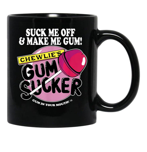 Suck Me Off and Make Me Gum Chewlie’s Gum Sucker Black Coffee Mug, Gift Coffee Mug - Black