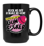 Suck Me Off and Make Me Gum Chewlie’s Gum Sucker Black Coffee Mug, Gift Coffee Mug